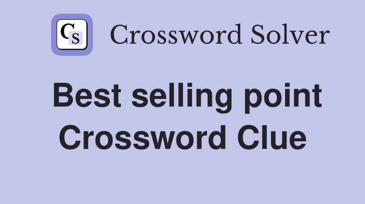 Best selling point Crossword Clue