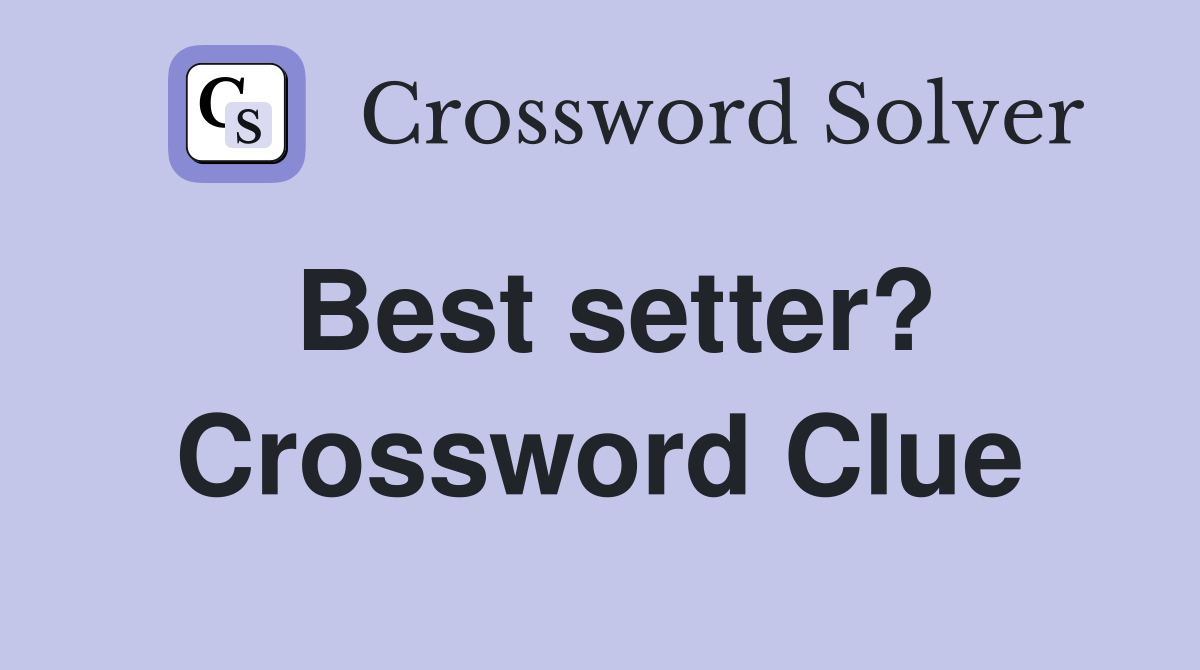 Best setter? Crossword Clue