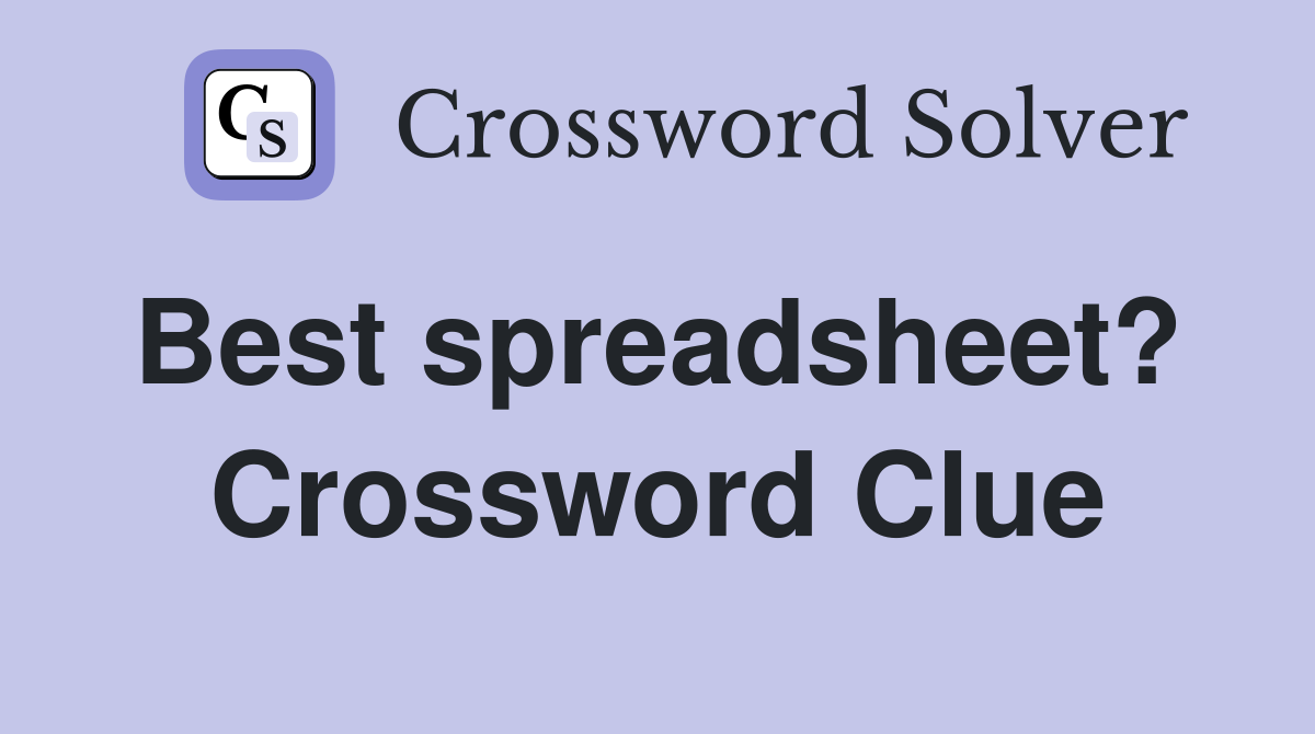 Best spreadsheet?  Crossword Clue