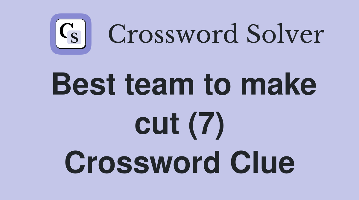 Best team to make cut (7) Crossword Clue