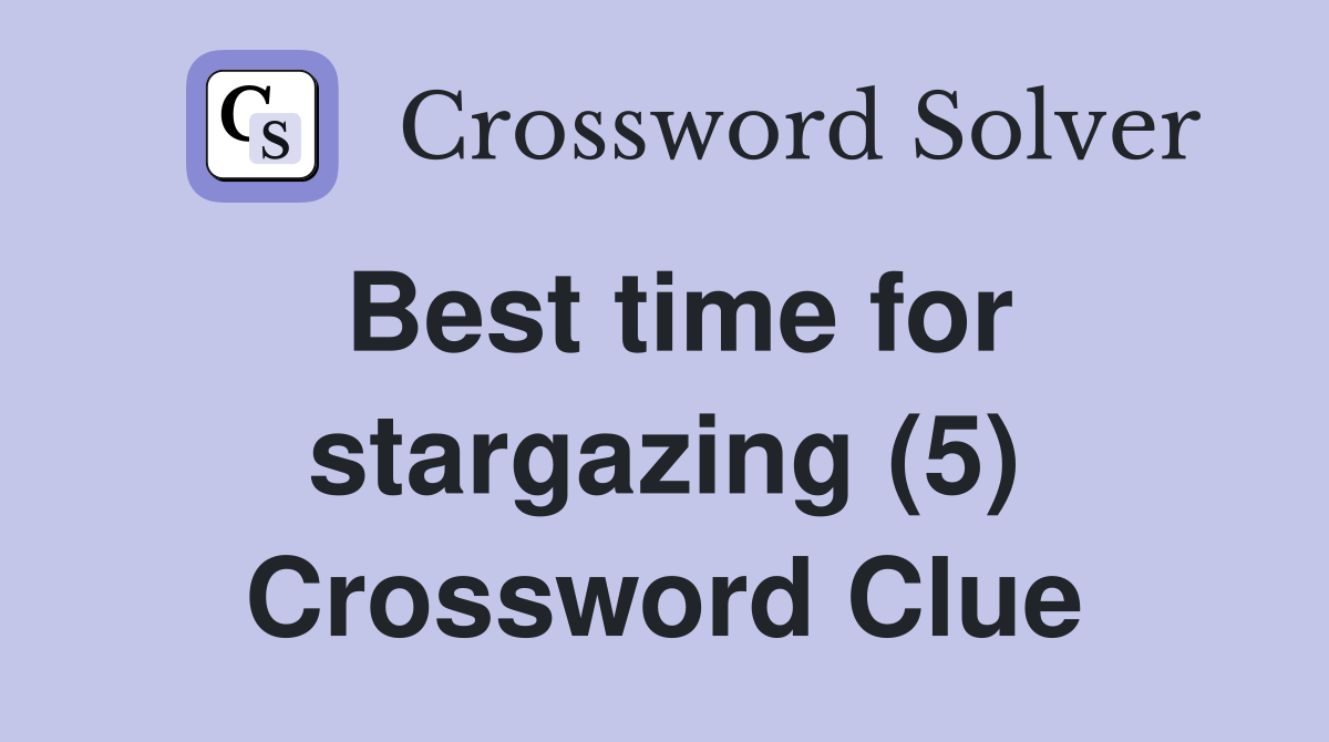 Best time for stargazing (5) Crossword Clue