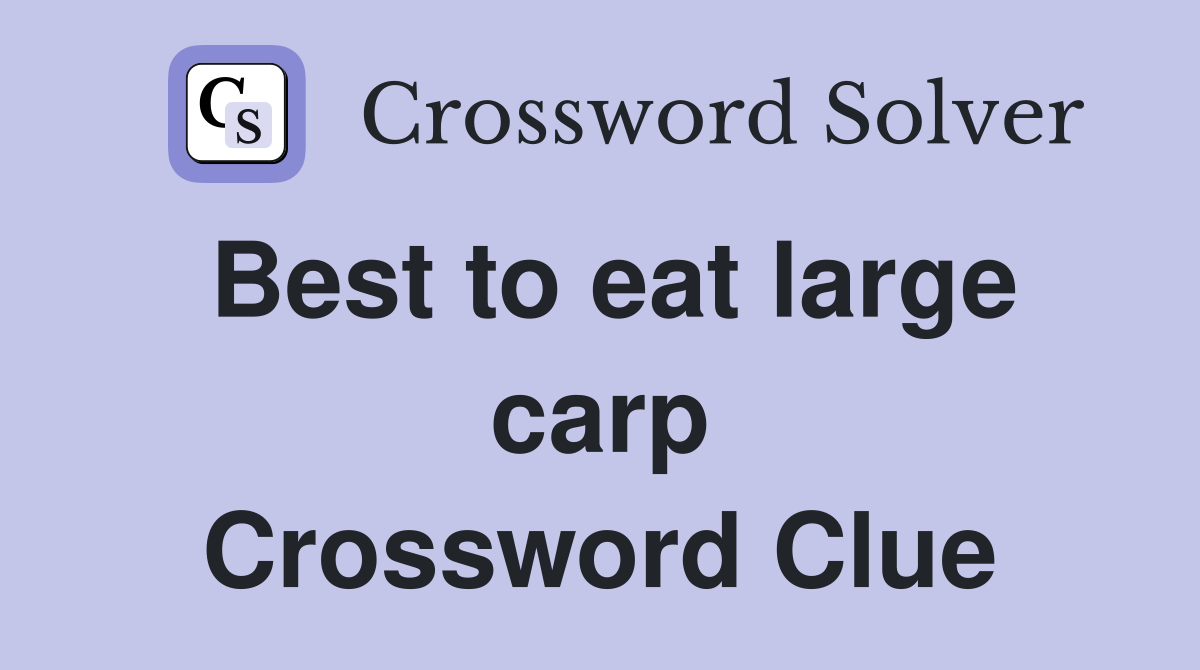 Best to eat large carp Crossword Clue