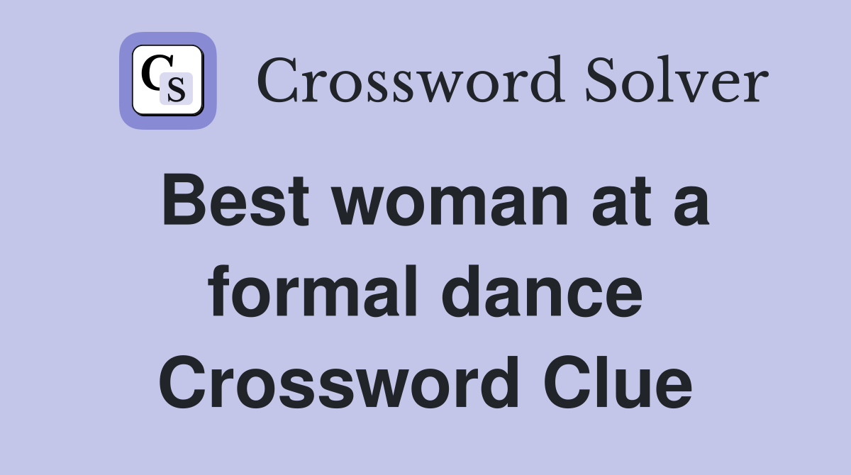Best woman at a formal dance Crossword Clue