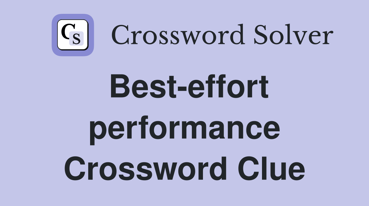 Best-effort performance Crossword Clue