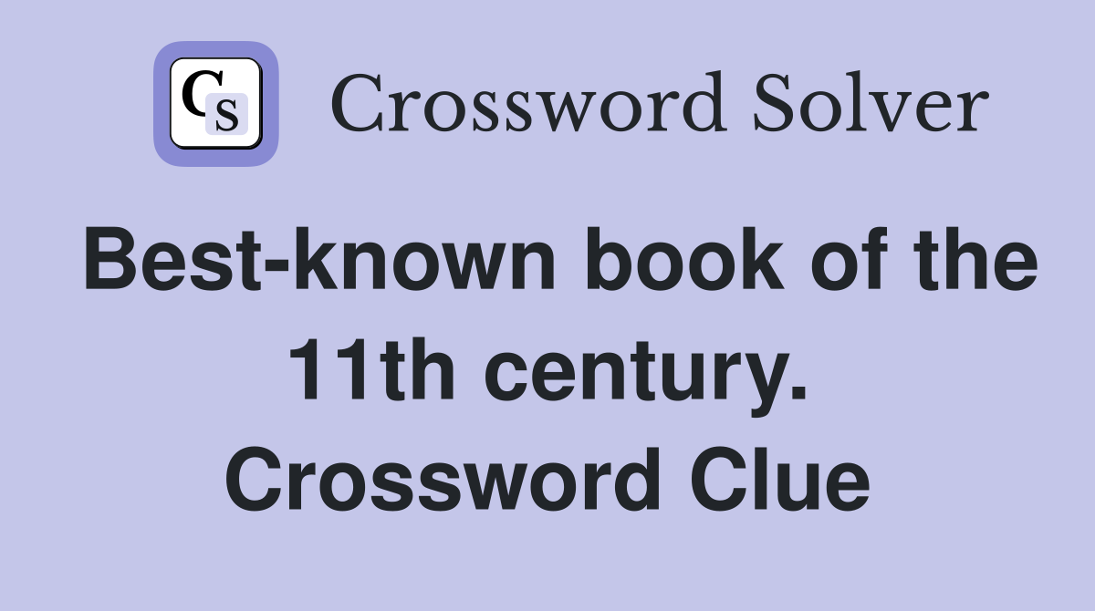 Best-known book of the 11th century. Crossword Clue