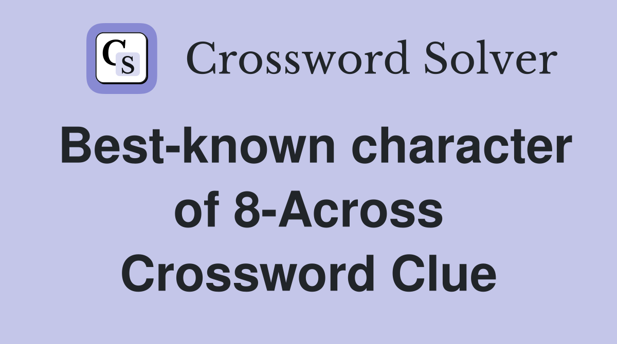 Best-known character of 8-Across Crossword Clue