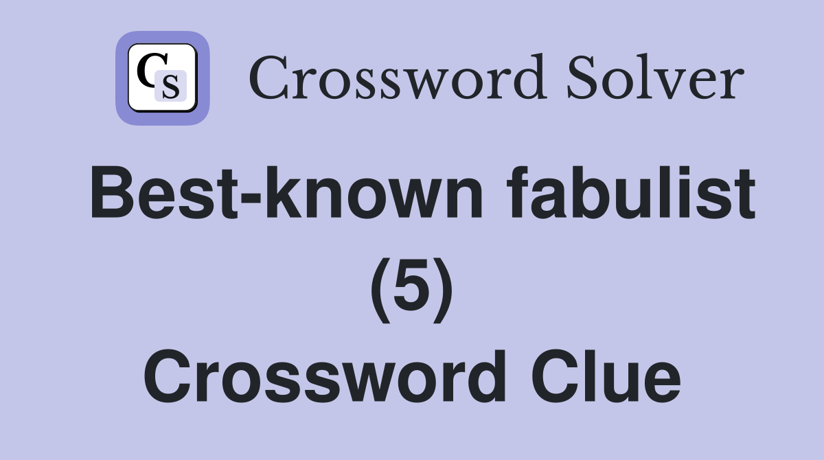 Best-known fabulist (5) Crossword Clue
