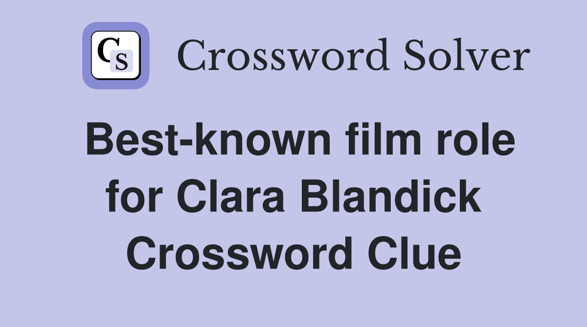 Best-known film role for Clara Blandick Crossword Clue