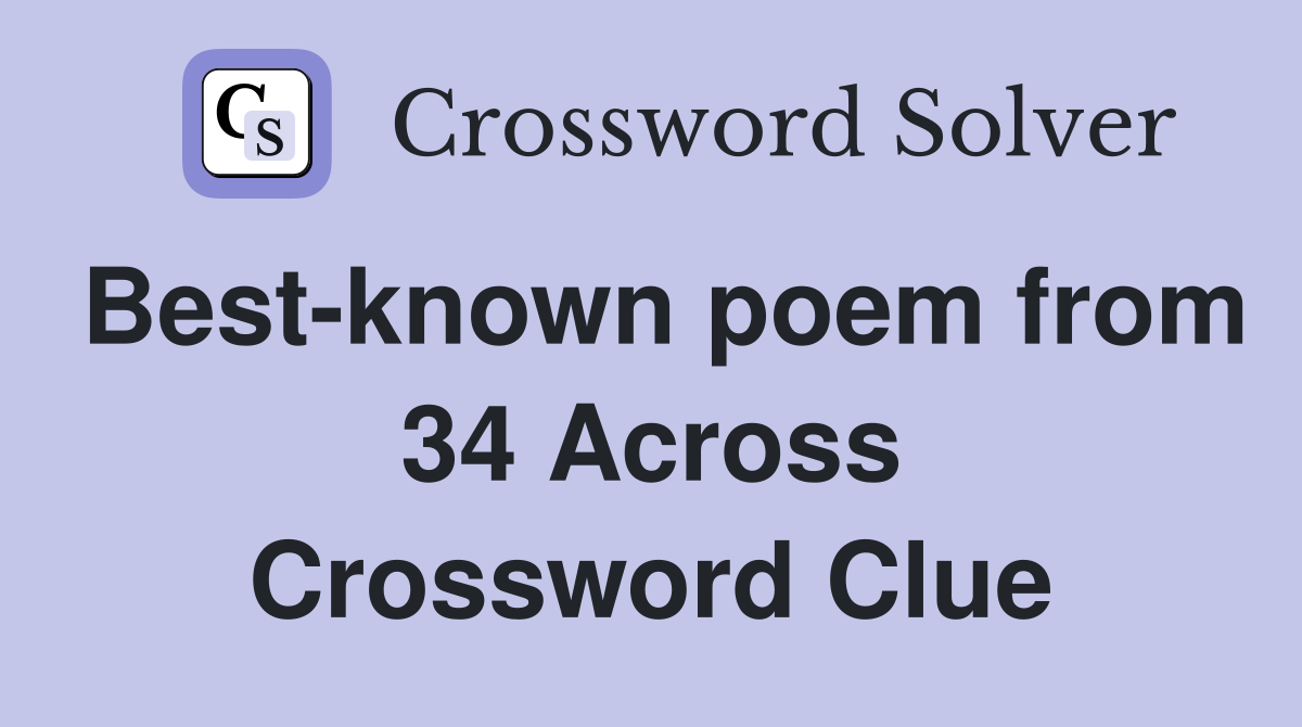 Best-known poem from 34 Across Crossword Clue