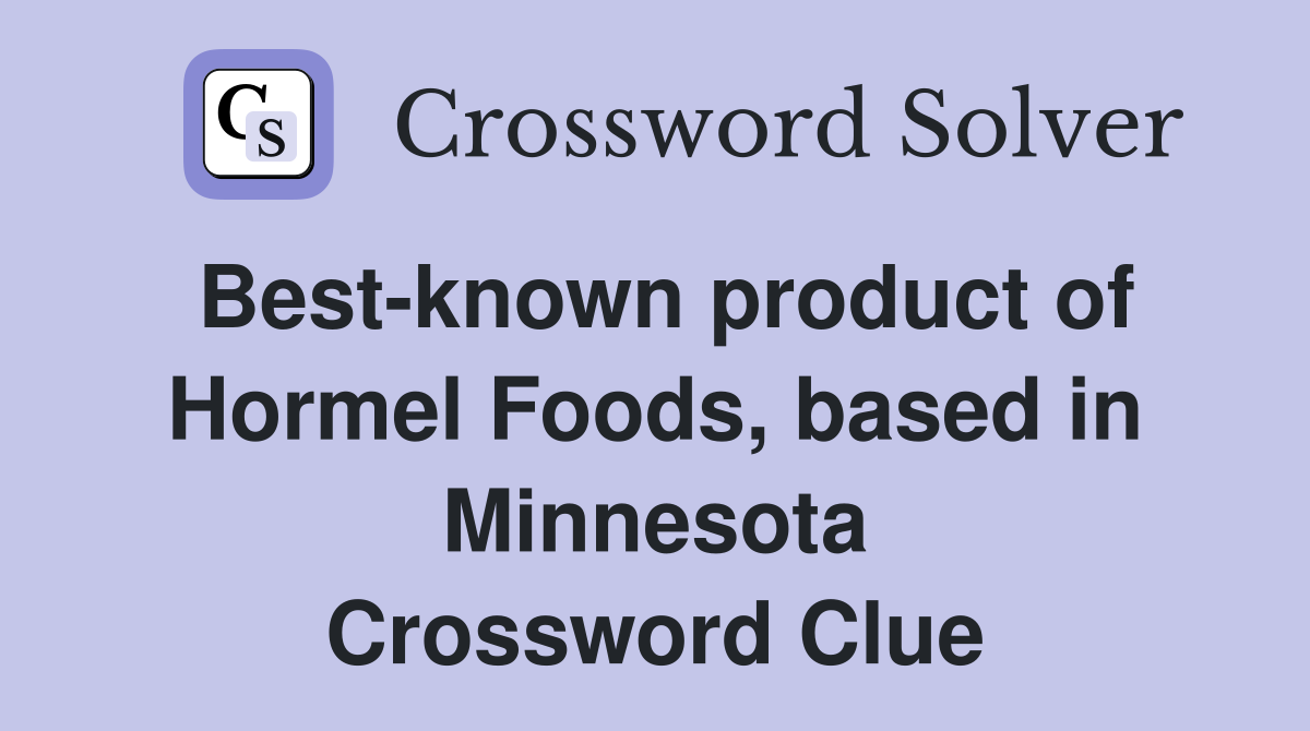 Best-known product of Hormel Foods, based in Minnesota Crossword Clue