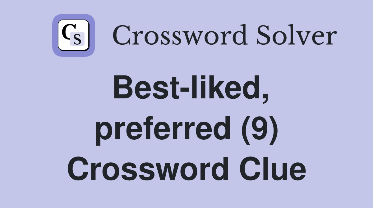 Best-liked, preferred (9) Crossword Clue