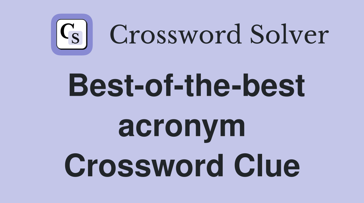 Best-of-the-best acronym Crossword Clue