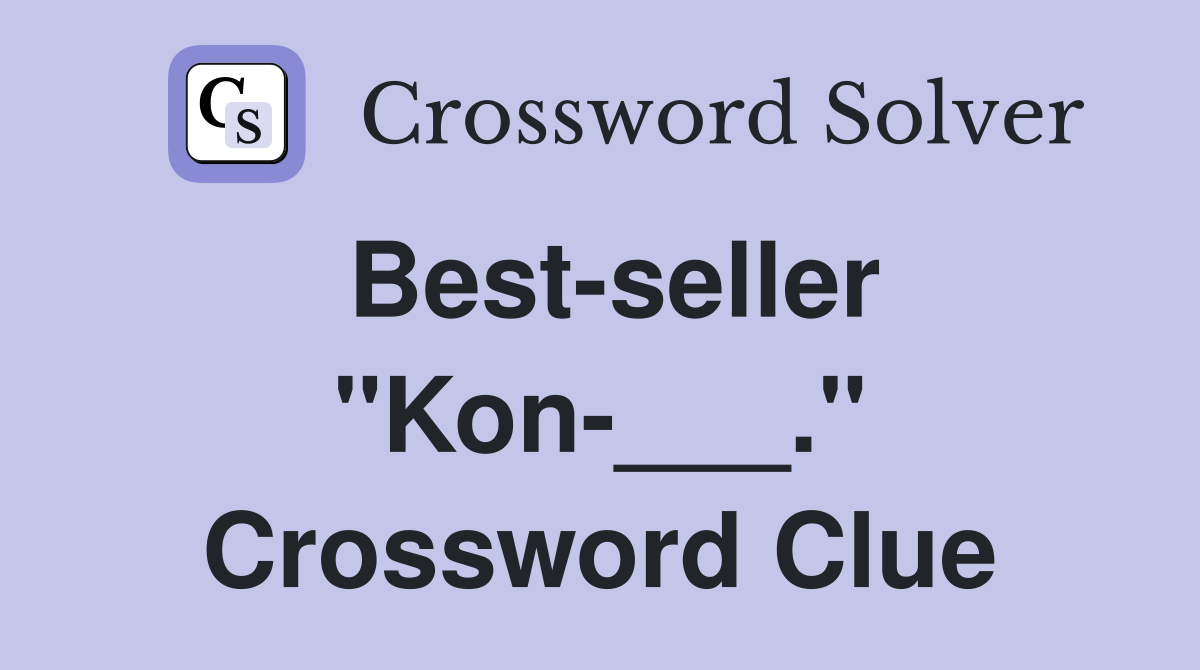 Best-seller "Kon-___." Crossword Clue