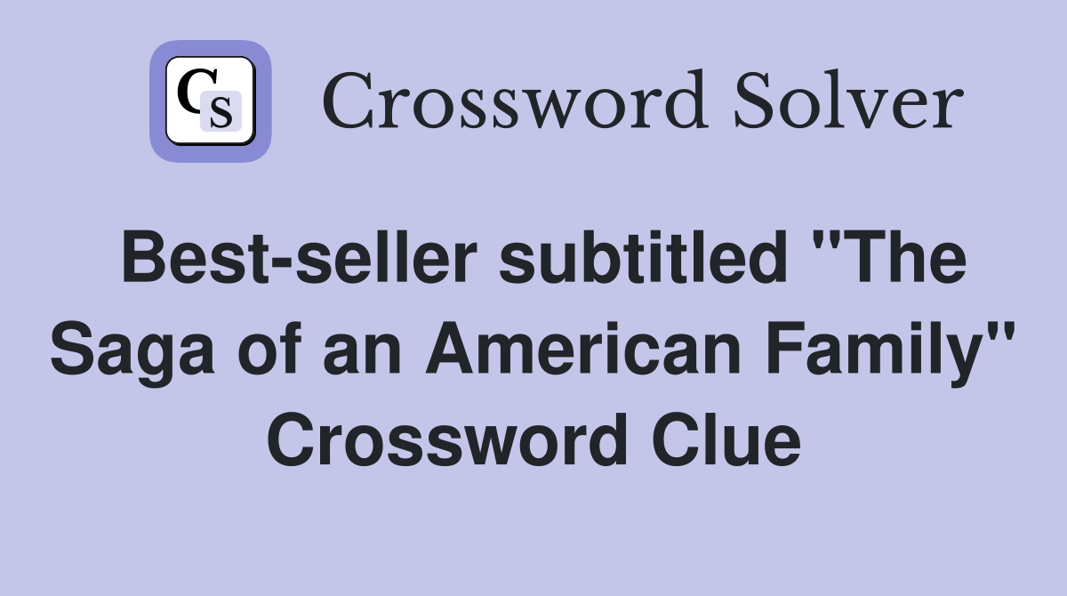 Best-seller subtitled "The Saga of an American Family" Crossword Clue