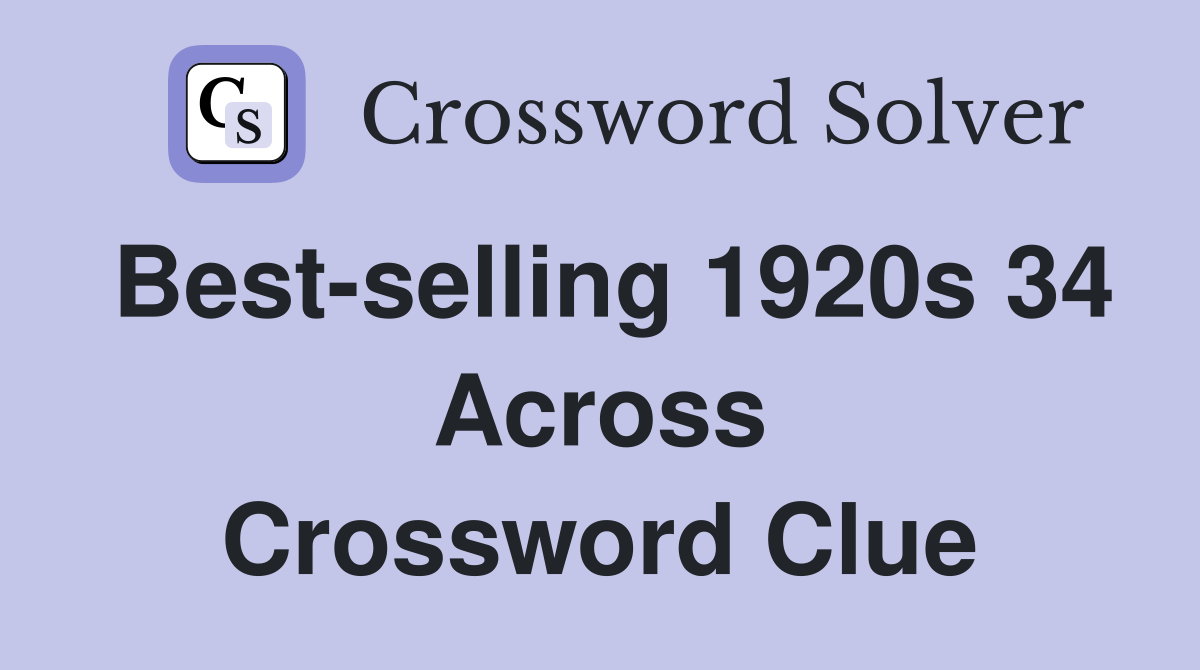 Best-selling 1920s 34 Across Crossword Clue