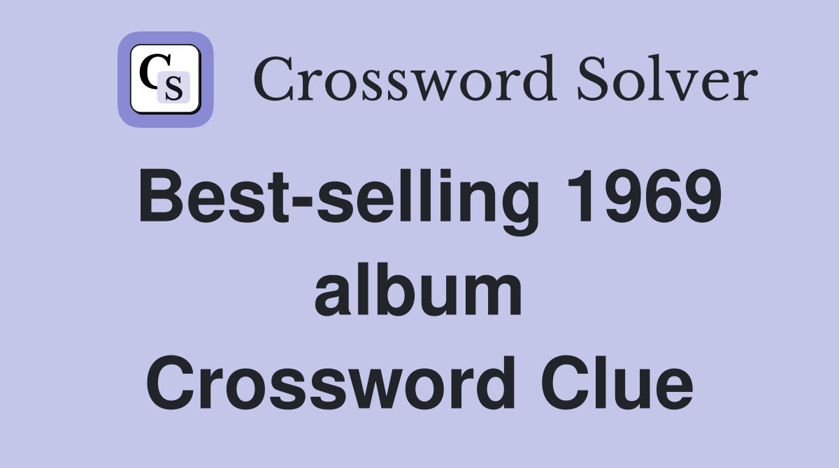 Best-selling 1969 album Crossword Clue