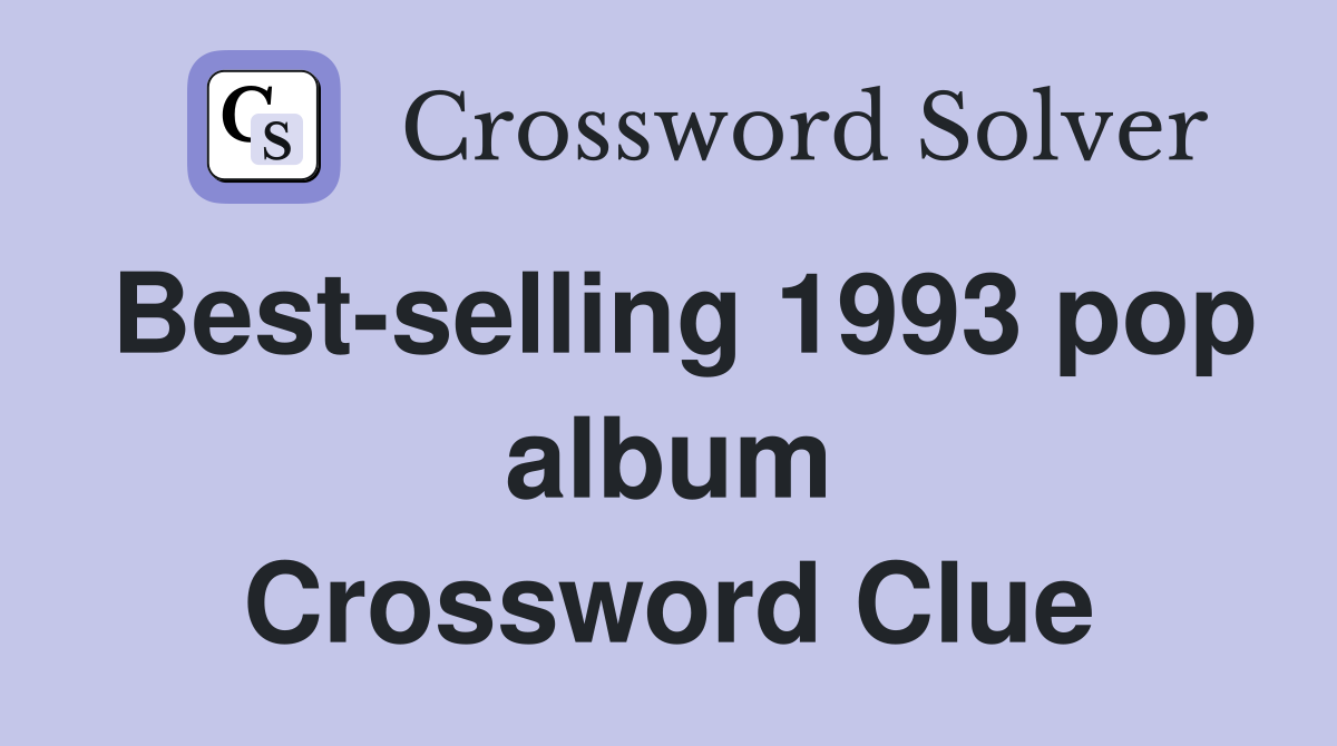 Best-selling 1993 pop album Crossword Clue