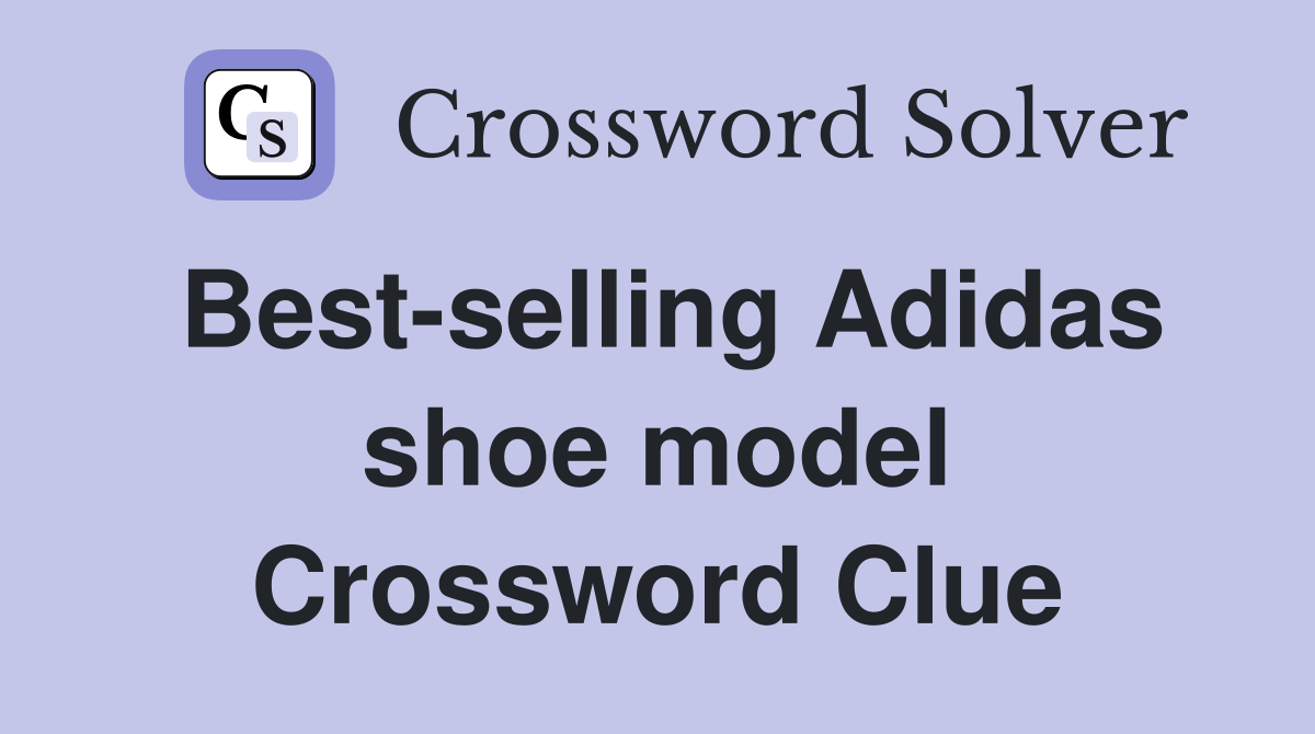 Best-selling Adidas shoe model Crossword Clue
