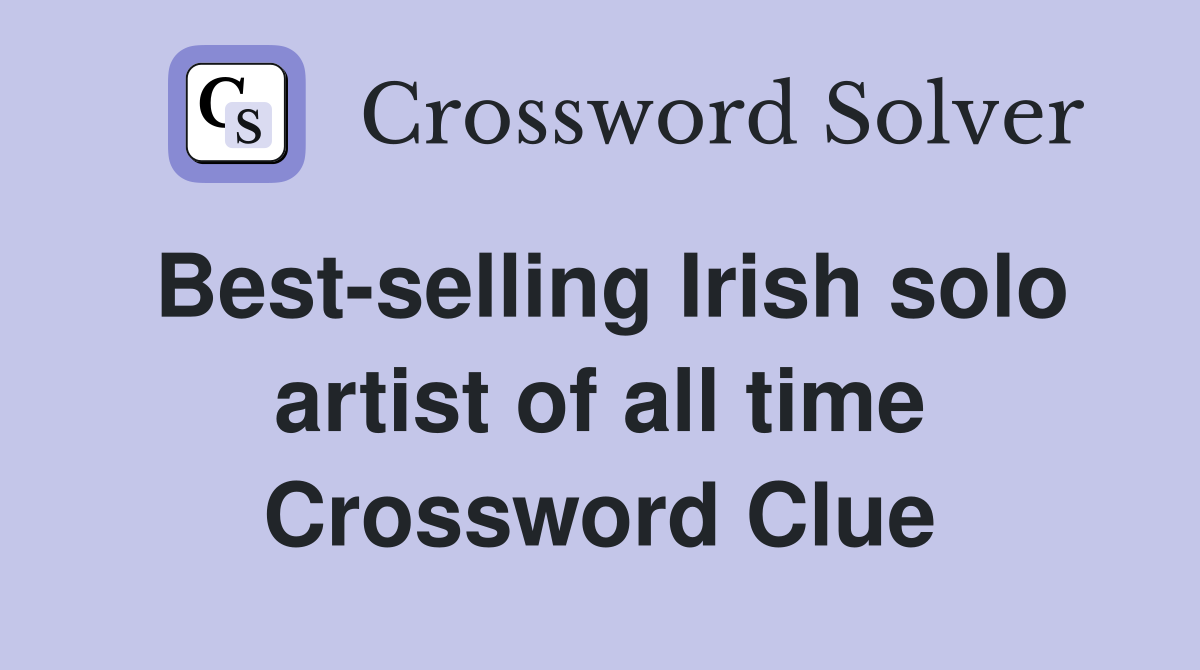 Best-selling Irish solo artist of all time Crossword Clue