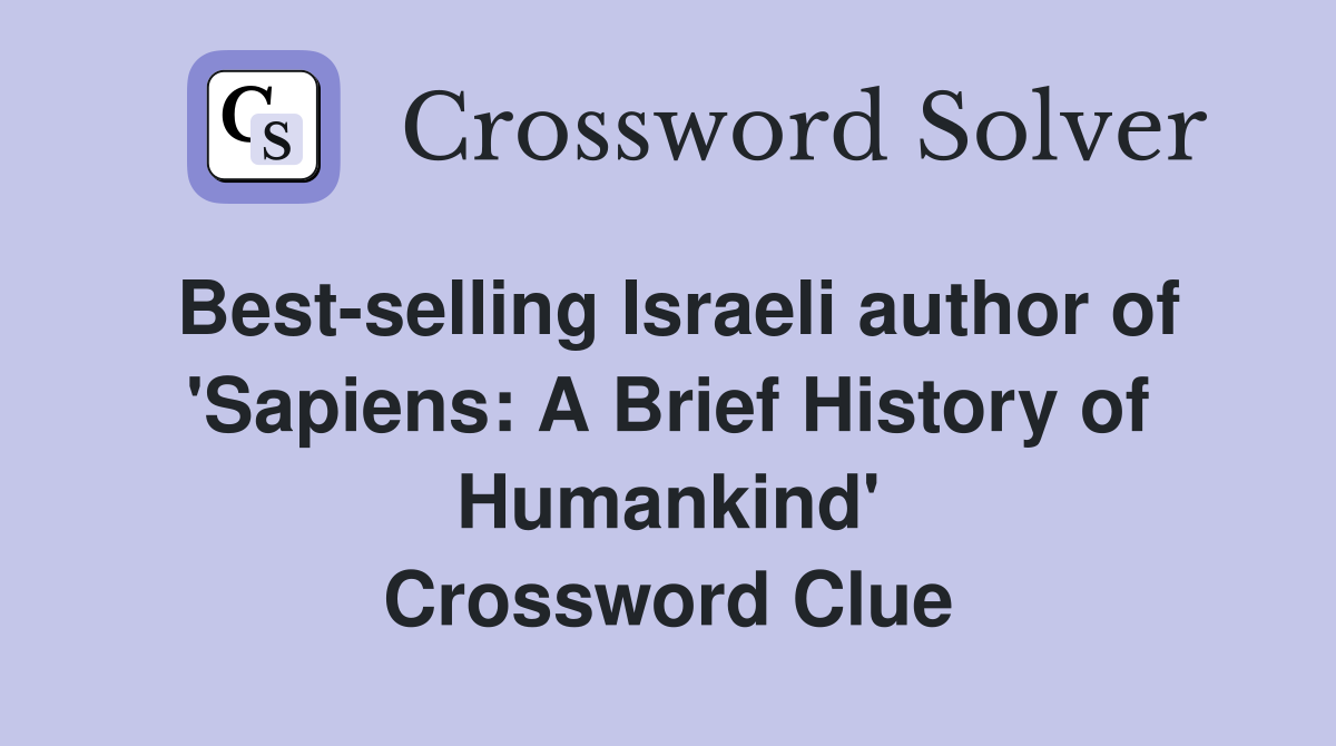 Best-selling Israeli author of 'Sapiens: A Brief History of Humankind' Crossword Clue
