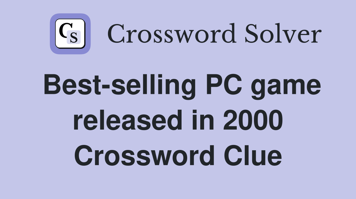 Best-selling PC game released in 2000 Crossword Clue