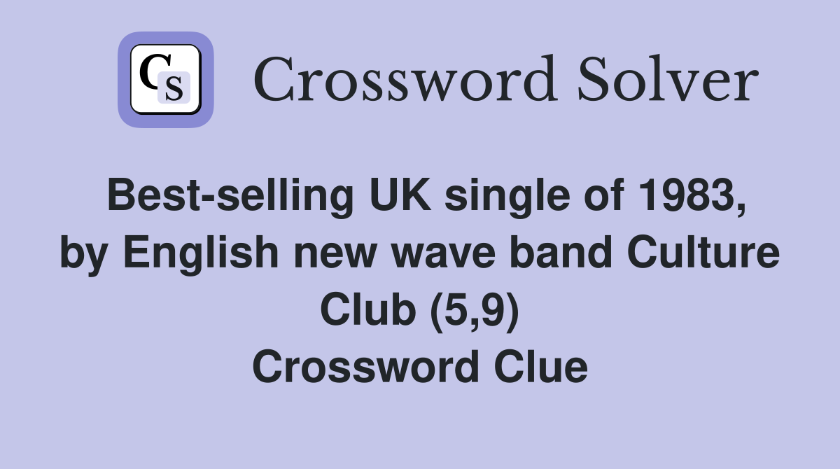 Best-selling UK single of 1983, by English new wave band Culture Club (5,9) Crossword Clue