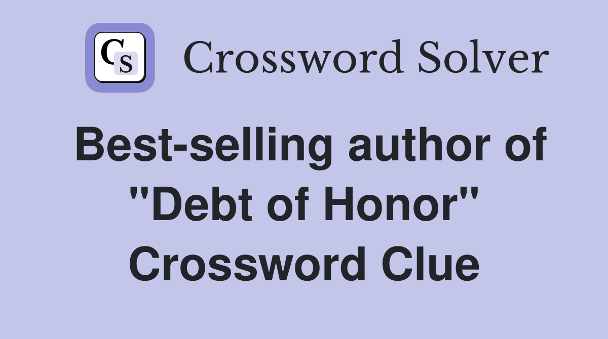 Best-selling author of "Debt of Honor" Crossword Clue