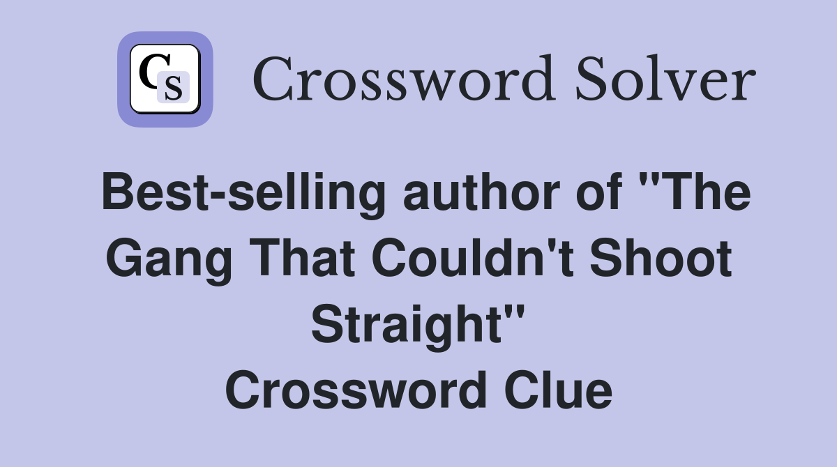 Best-selling author of "The Gang That Couldn't Shoot Straight" Crossword Clue