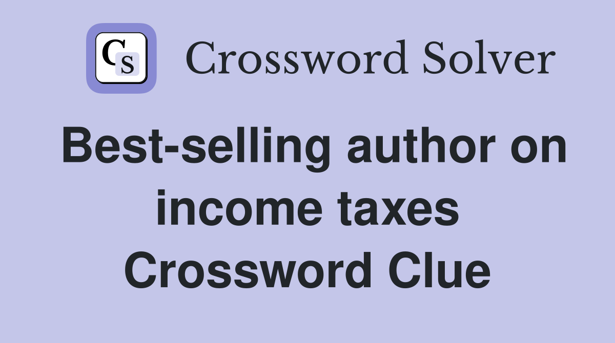Best-selling author on income taxes Crossword Clue
