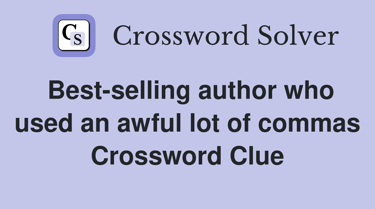Best-selling author who used an awful lot of commas Crossword Clue