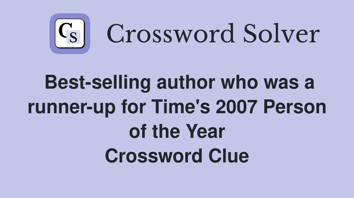 Best-selling author who was a runner-up for Time's 2007 Person of the Year Crossword Clue