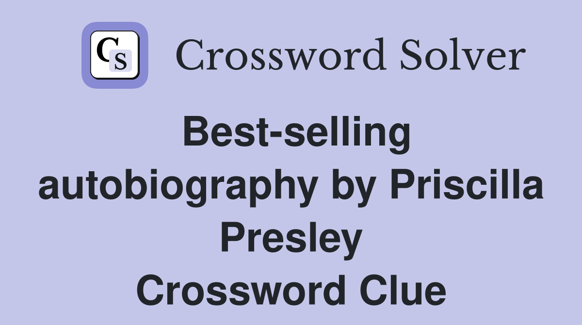 Best-selling autobiography by Priscilla Presley Crossword Clue