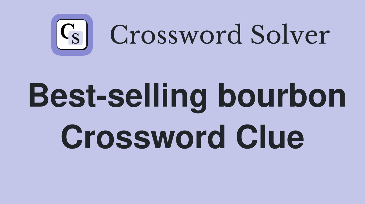 Best-selling bourbon Crossword Clue