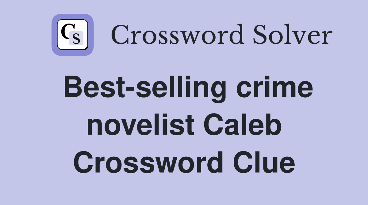 Best-selling crime novelist Caleb Crossword Clue