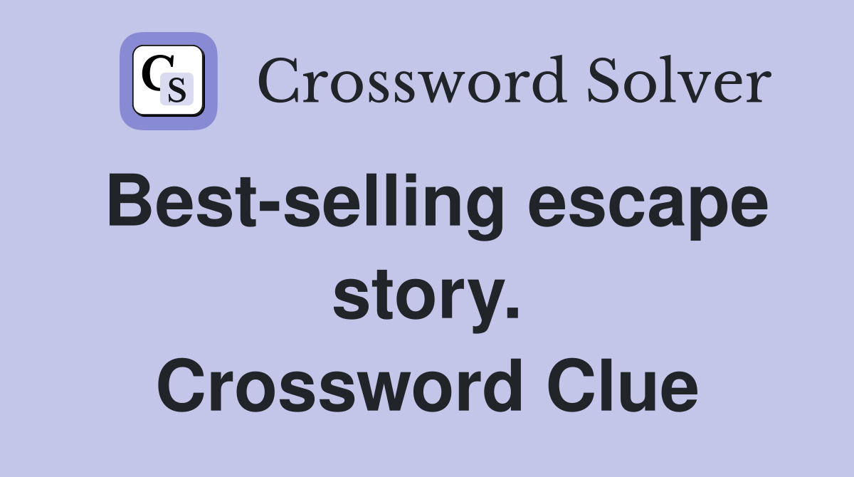 Best-selling escape story. Crossword Clue