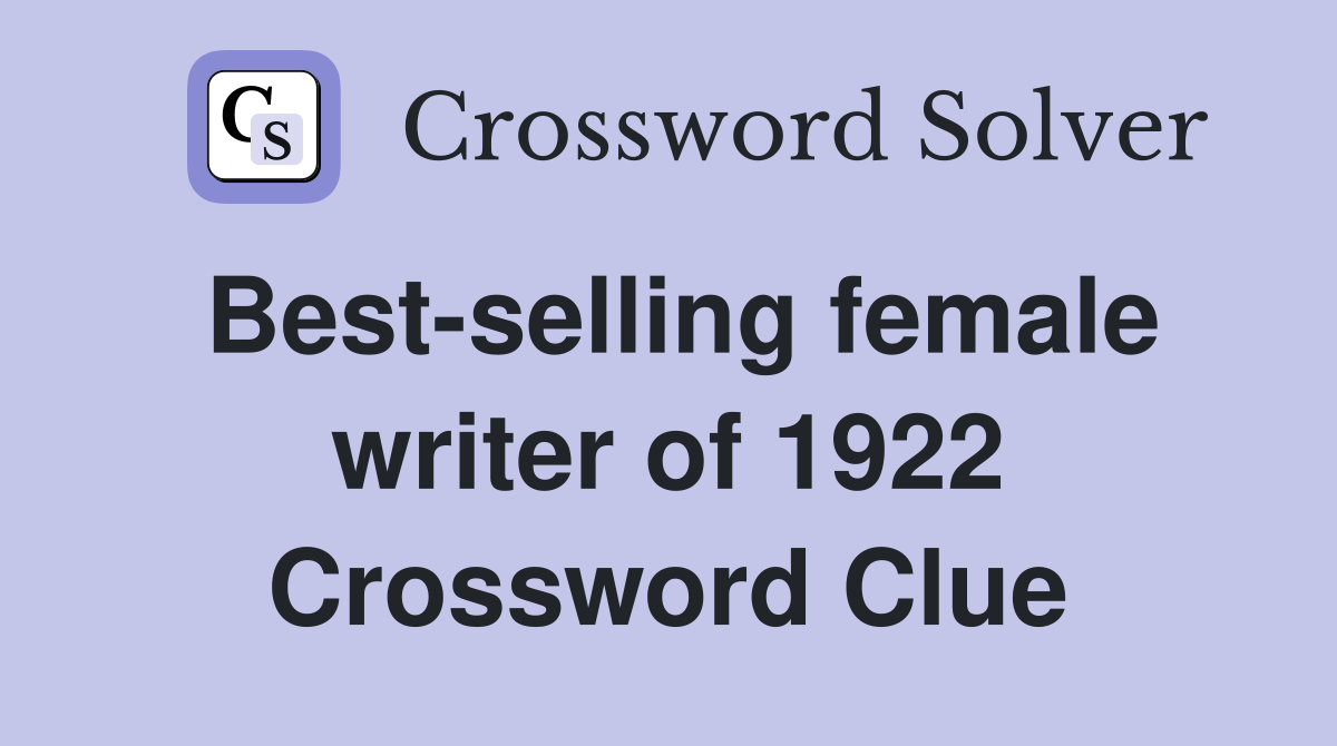 Best-selling female writer of 1922 Crossword Clue