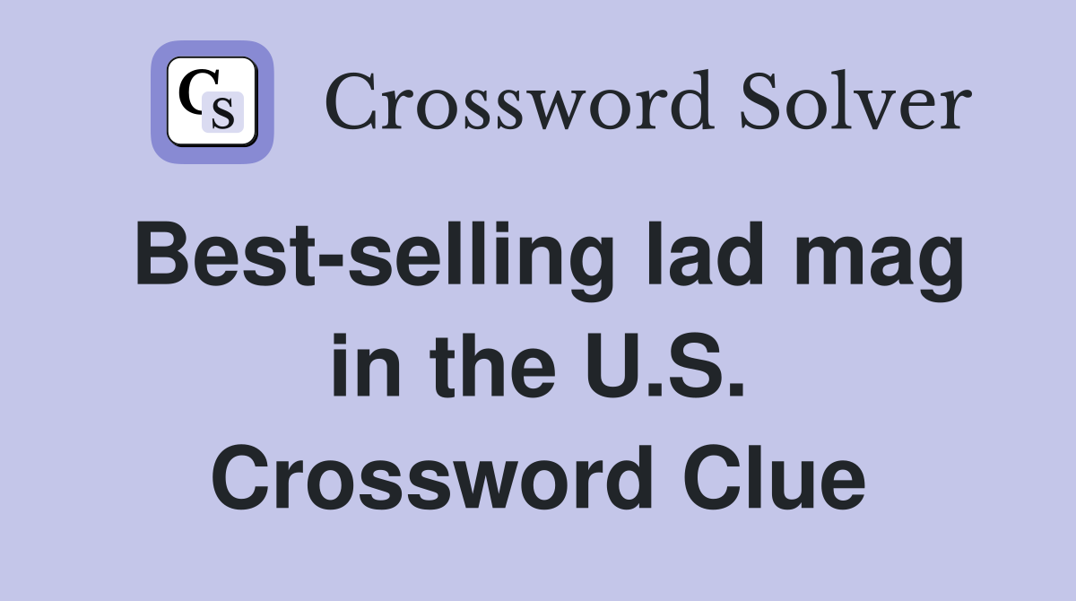 Best-selling lad mag in the U.S. Crossword Clue