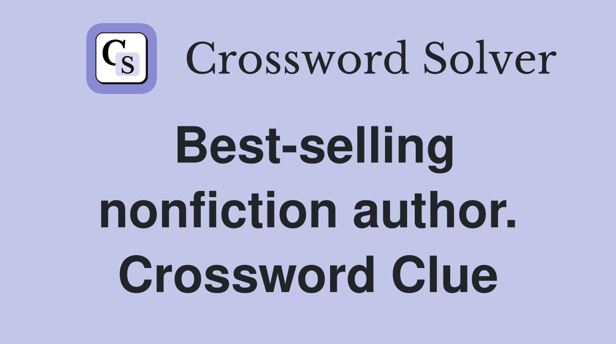 Best-selling nonfiction author. Crossword Clue