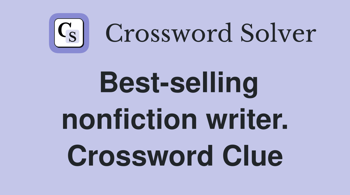 Best-selling nonfiction writer. Crossword Clue