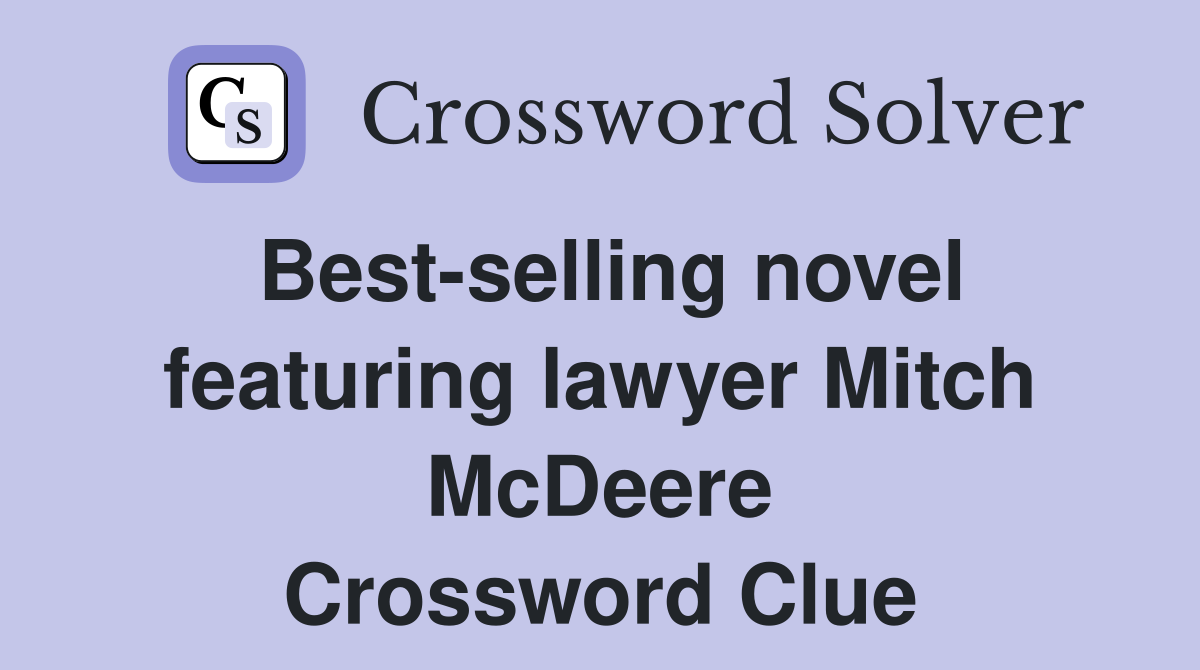 Best-selling novel featuring lawyer Mitch McDeere Crossword Clue