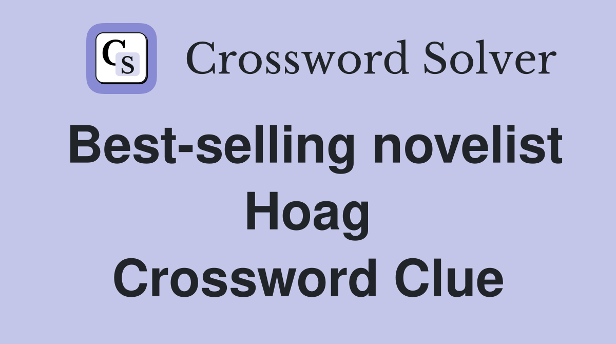 Best-selling novelist Hoag Crossword Clue