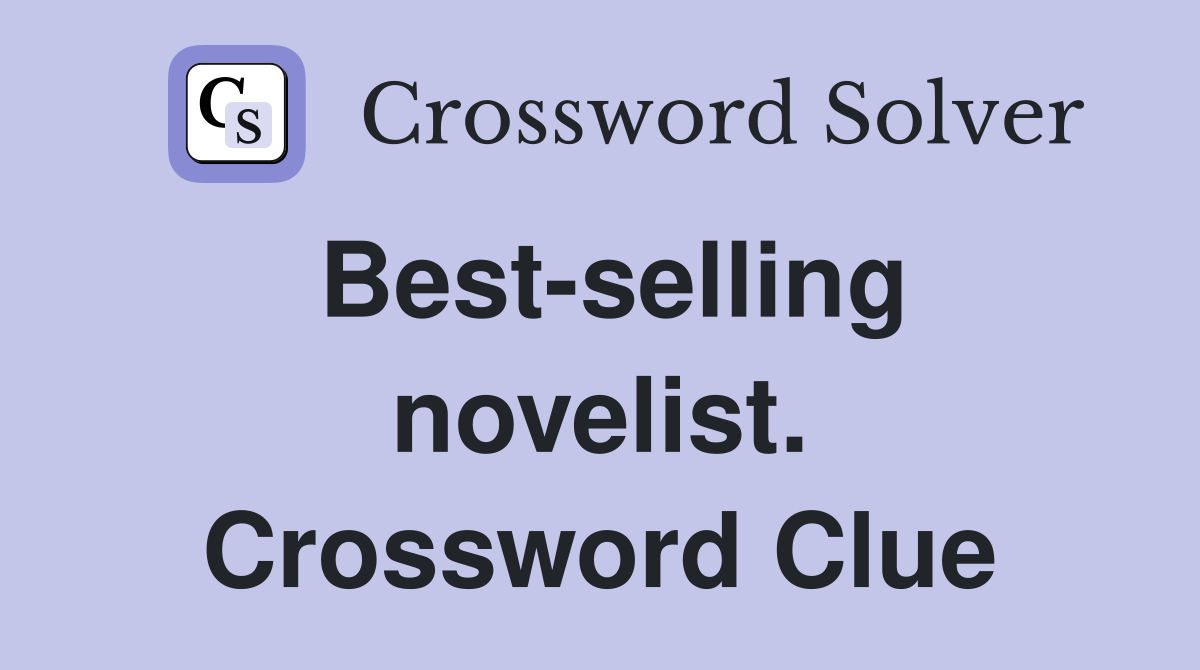 Best-selling novelist. Crossword Clue