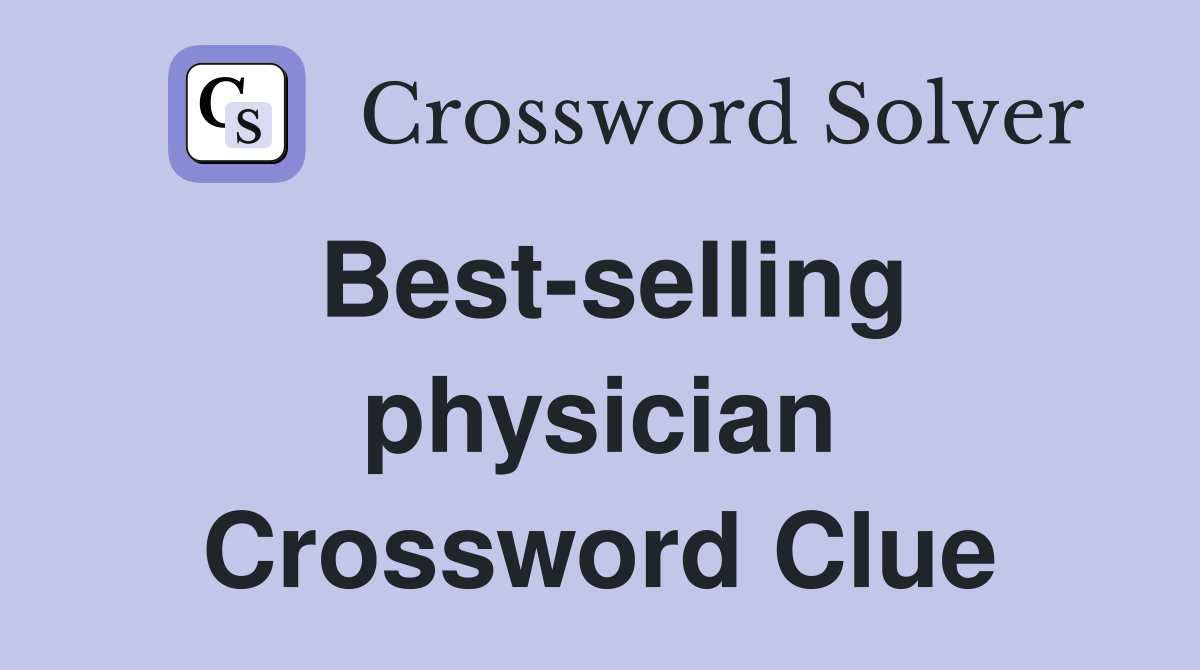 Best-selling physician Crossword Clue