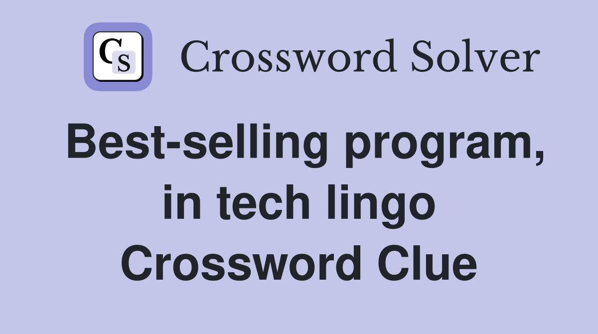 Best-selling program, in tech lingo Crossword Clue