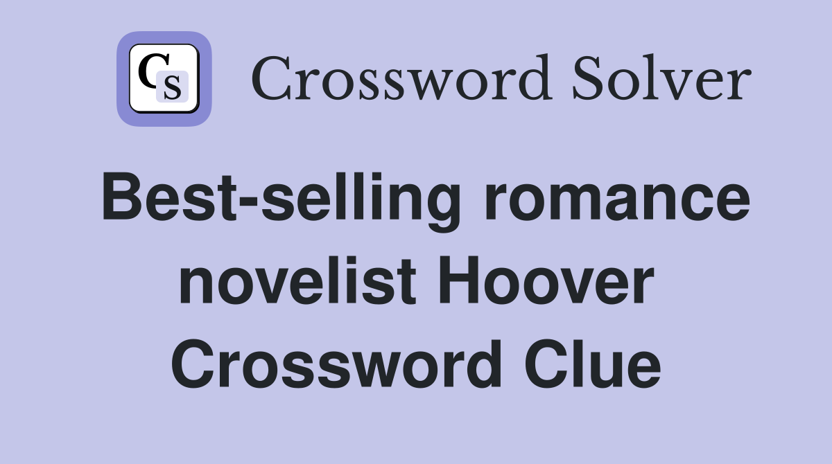 Best-selling romance novelist Hoover Crossword Clue
