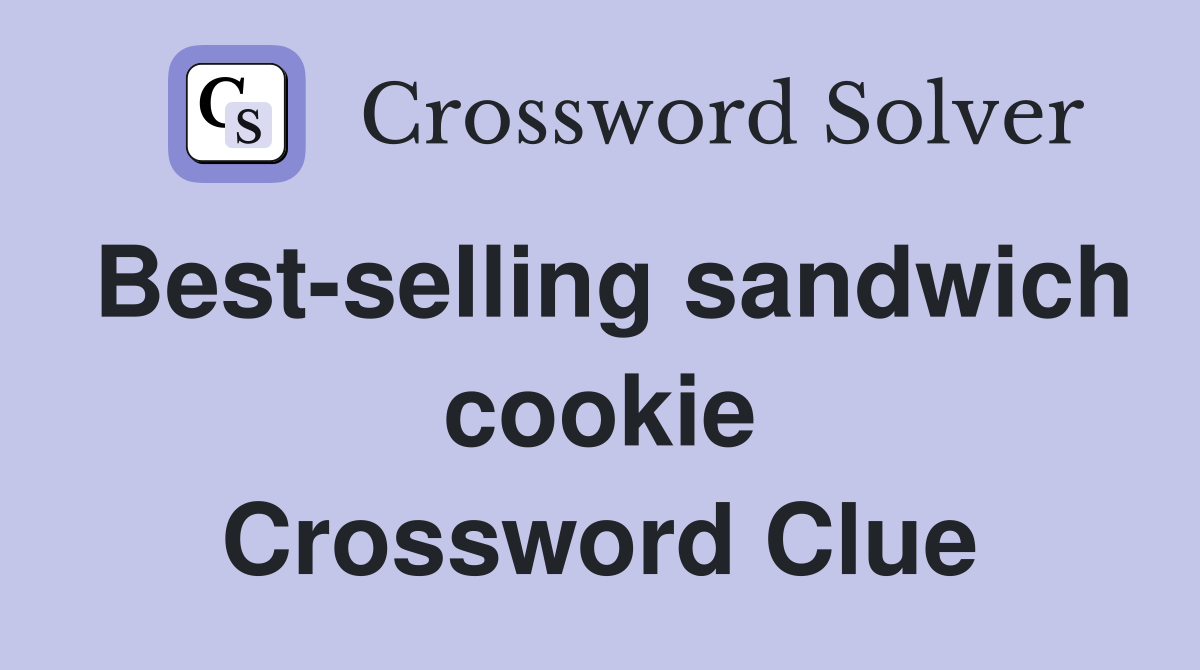 Best-selling sandwich cookie Crossword Clue