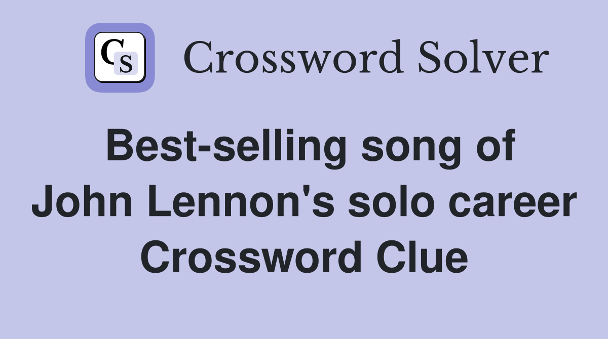 Best-selling song of John Lennon's solo career Crossword Clue
