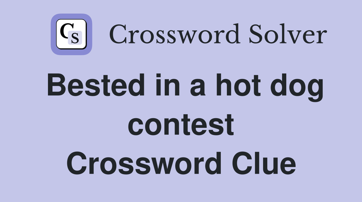 Bested in a hot dog contest Crossword Clue