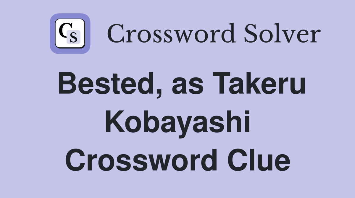 Bested, as Takeru Kobayashi Crossword Clue