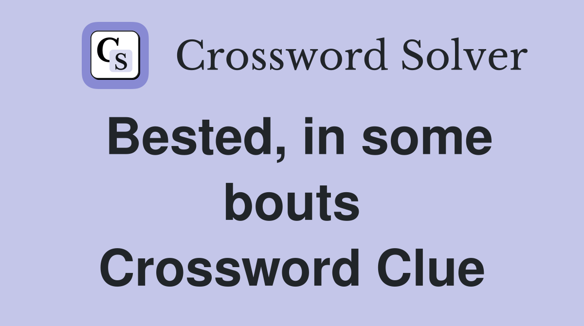 Bested, in some bouts Crossword Clue